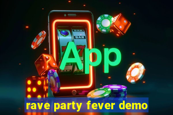 rave party fever demo