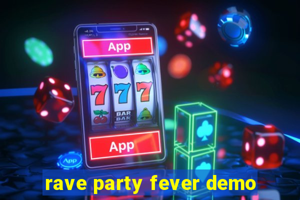 rave party fever demo