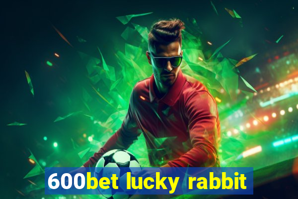 600bet lucky rabbit