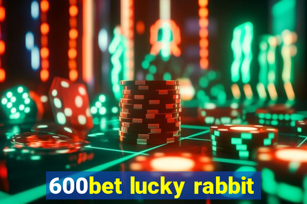 600bet lucky rabbit