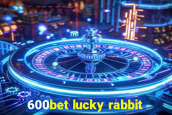 600bet lucky rabbit