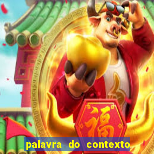 palavra do contexto de hoje 488