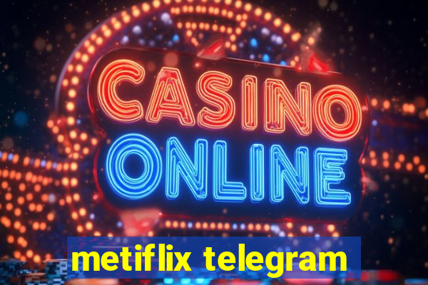 metiflix telegram