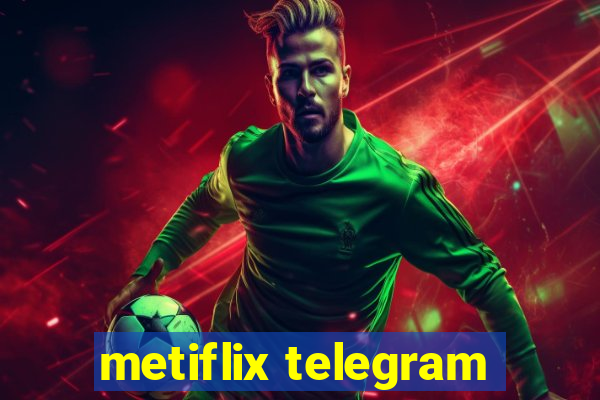 metiflix telegram