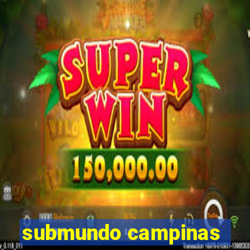 submundo campinas