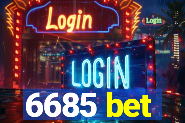 6685 bet