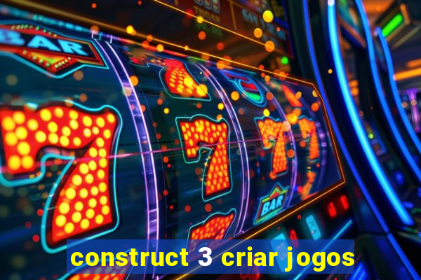 construct 3 criar jogos