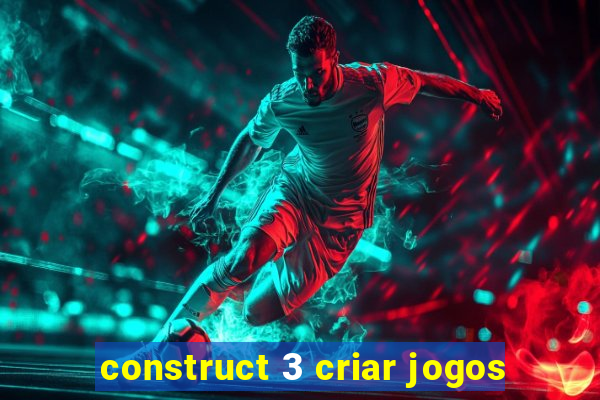 construct 3 criar jogos