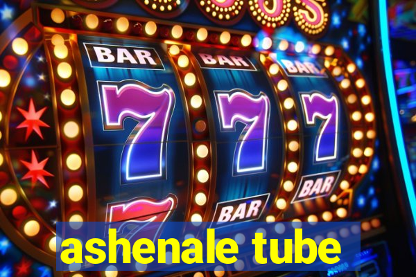 ashenale tube