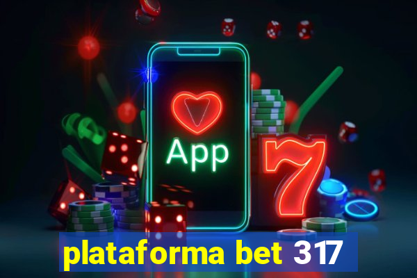 plataforma bet 317