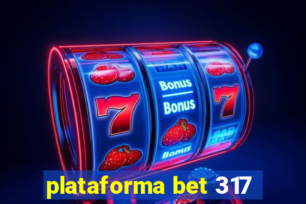 plataforma bet 317