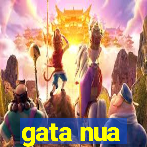 gata nua