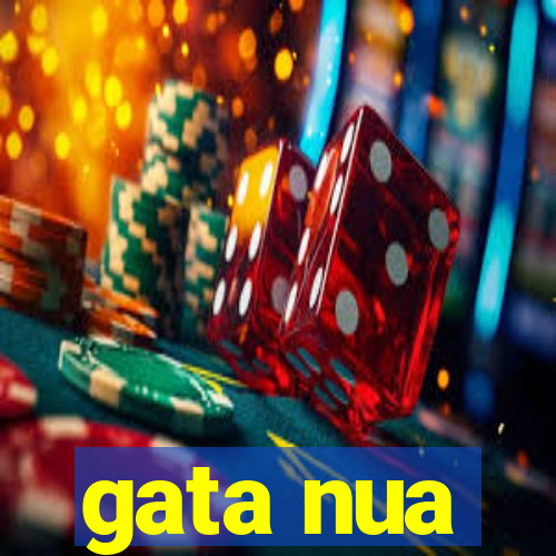 gata nua