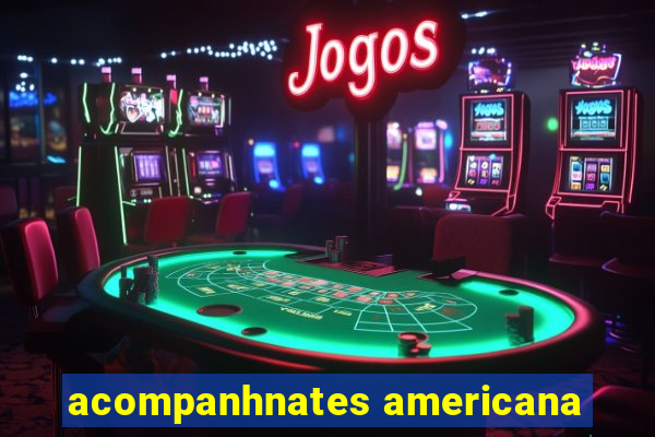 acompanhnates americana