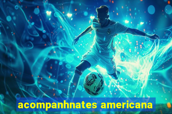 acompanhnates americana