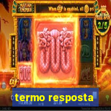 termo resposta