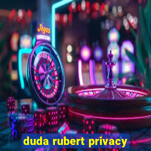 duda rubert privacy