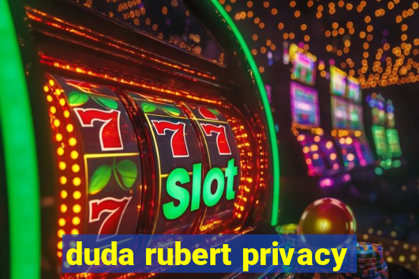 duda rubert privacy