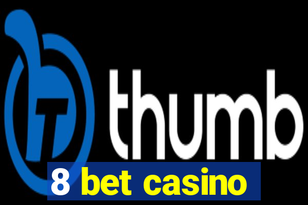 8 bet casino