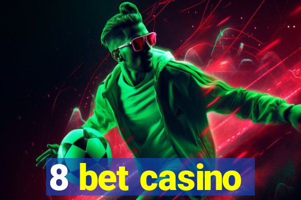 8 bet casino