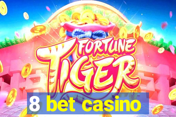 8 bet casino