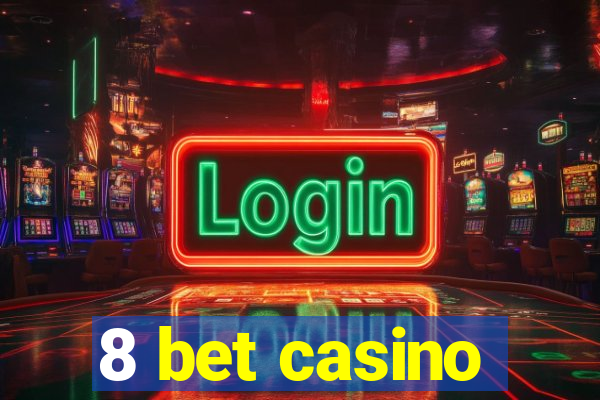 8 bet casino