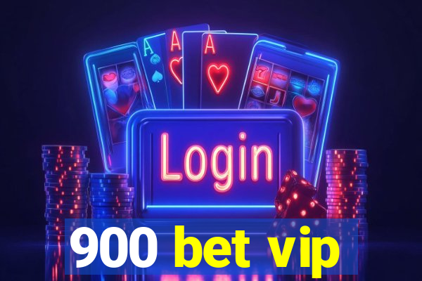 900 bet vip