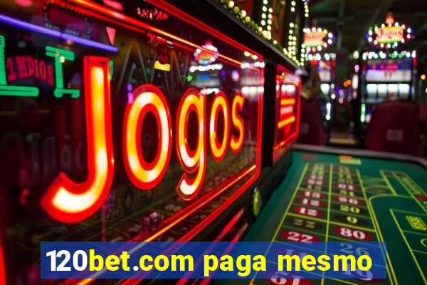 120bet.com paga mesmo