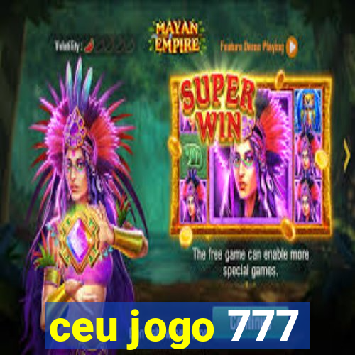 ceu jogo 777