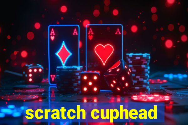 scratch cuphead