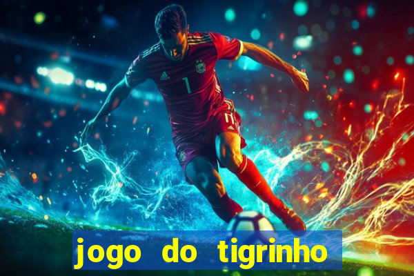 jogo do tigrinho deposito minimo 1 real