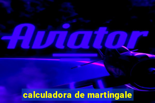 calculadora de martingale