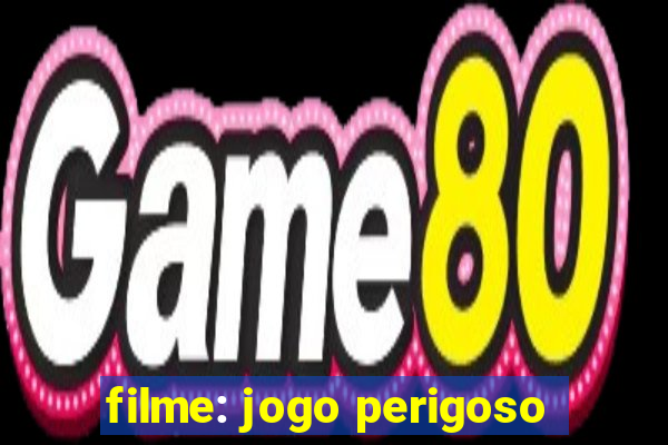 filme: jogo perigoso