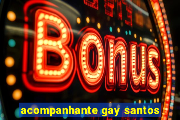 acompanhante gay santos