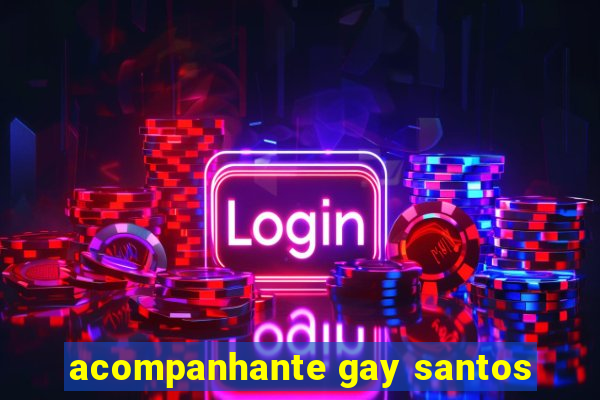 acompanhante gay santos