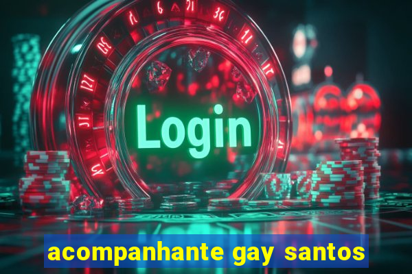 acompanhante gay santos