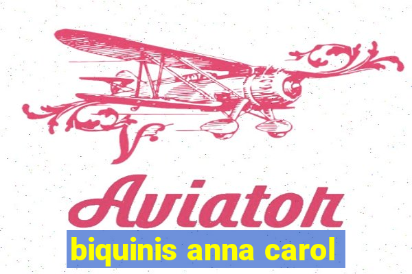 biquinis anna carol