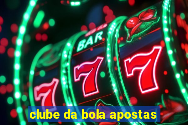 clube da bola apostas