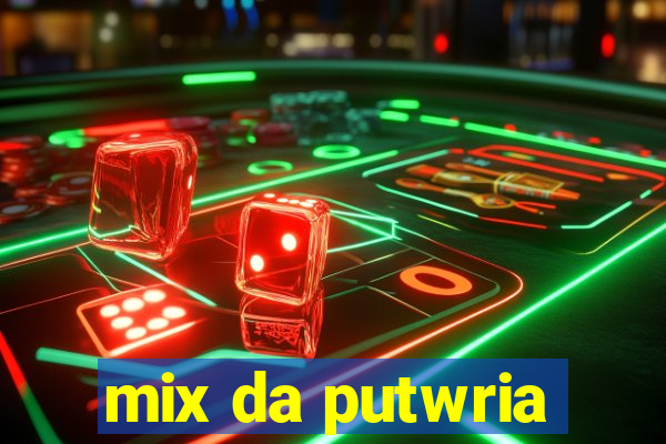 mix da putwria