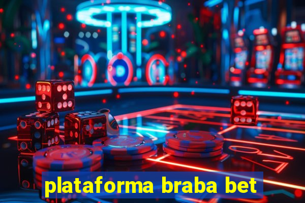 plataforma braba bet