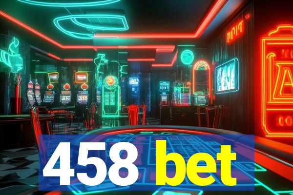 458 bet