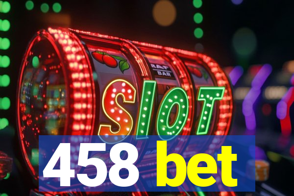 458 bet