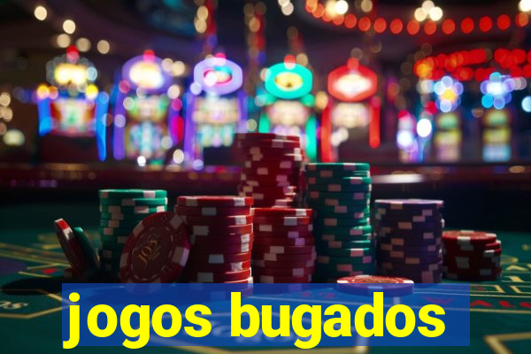 jogos bugados