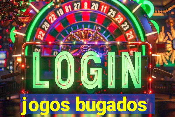 jogos bugados