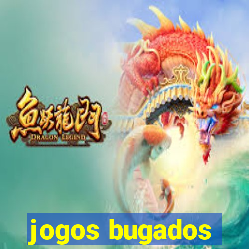 jogos bugados