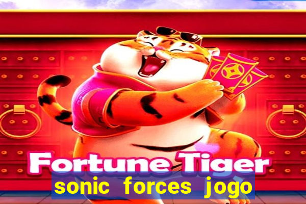 sonic forces jogo de corrida dinheiro infinito