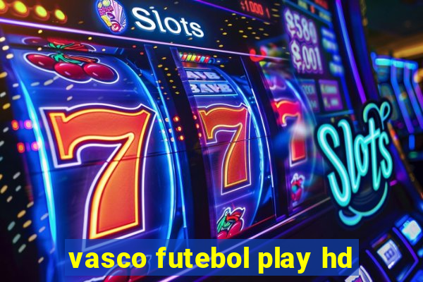 vasco futebol play hd