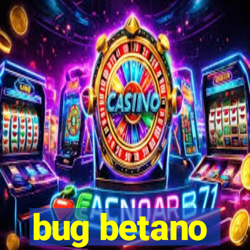 bug betano