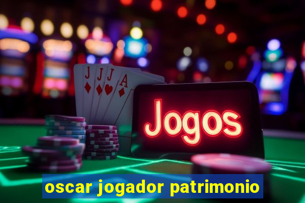 oscar jogador patrimonio