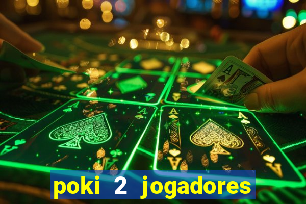 poki 2 jogadores fogo e água